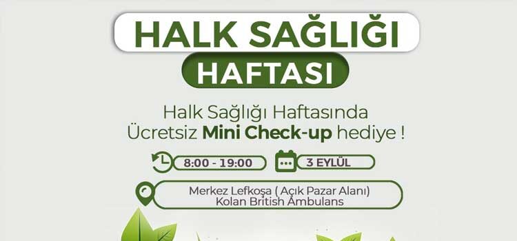 Lefkoşa Türk Belediyesi (LTB) ile Kolan British Hastanesi iş birliğinde pazar günü 8.00-19.00 saatleri arasında Merkez Lefkoşa’da ücretsiz mini-check-up hizmeti sunulacak.