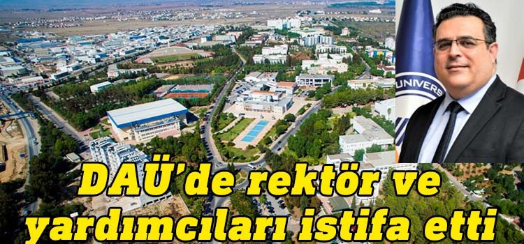 Doğu Akdeniz Üniversitesi (DAÜ) Rektörü Prof. Dr. Aykut Hocanın ve rektör yardımcıları bugün itibari ile görevlerinden istifa etti.