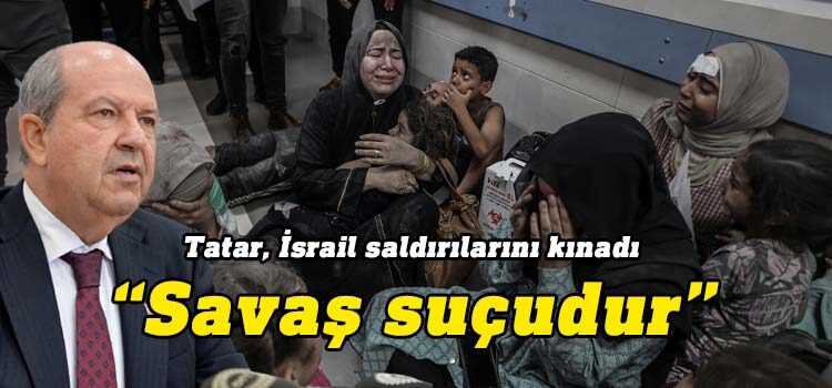Cumhurbaşkanı Ersin Tatar, Gazze’de bir hastanenin hedef alınması sonucu yüzlerce kişinin öldüğü İsrail saldırılarını kınadı.