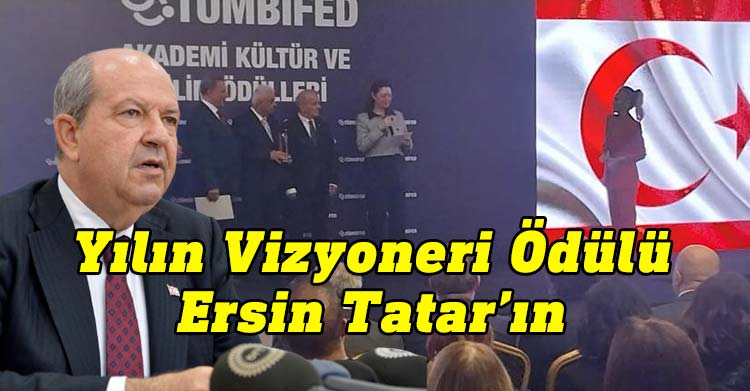 Cumhurbaşkanı Ersin Tatar, Türkiye Tüm Bürokratlar ve İş İnsanları Federasyonu (TÜMBİFED) Akademi, Kültür ve Bilim Komisyonu tarafından yılın “Vizyoner Ödülü”ne layık görüldü.