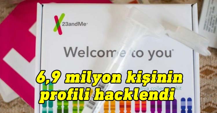 Dünyanın en büyük genetik test kiti şirketlerinden 23andMe'nin sistemlerine giren hackerlar 6,9 milyon kullanıcının bilgilerine erişti.
