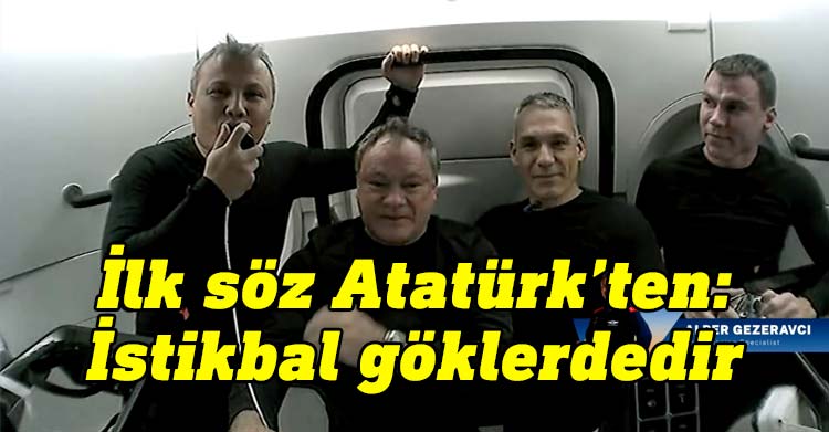 İlk Türk astronotu ünvanını alan Alper Gezeravcı'nın uzaydaki ilk sözü "İstikbal göklerdedir" oldu.