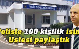 Halkın Partisi Genel Başkanı Kudret Özersay bu sabah 100 kişilik bir isim listesini polise verdiklerini açıkladı.
